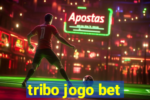 tribo jogo bet